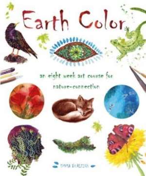 Earth Color: An Eight Week Course for Nature-Connection de Emma Burleigh