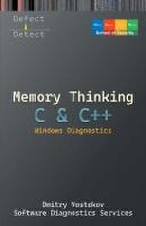 Memory Thinking for C & C++ Windows Diagnostics de Dmitry Vostokov