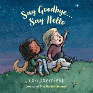 Say Goodbye... Say Hello de Cori Doerrfeld