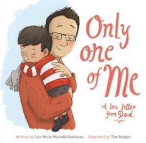 Wells, L: Only One of Me - A Love Letter from Dad de Michelle Robinson