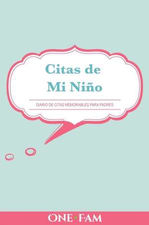 Las citas de mi niño: Diario De Citas Memorables Para Padres de Onefam