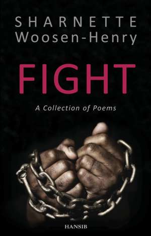 Fight: A Collection of Poems de Sharnette Woosen-Henry