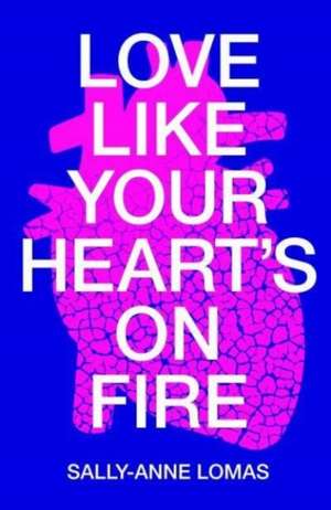 Love Like Your Heart's On Fire de Sally-Anne Lomas