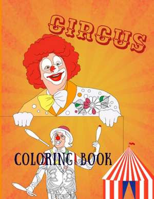 Circus Coloring Book: Adult Coloring Fun, Stress Relief Relaxation and Escape de Aryla Publishing