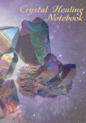 Crystal Healing Notebook de Vivienne Ainslie