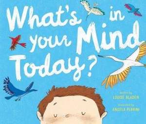 What's In Your Mind Today? de Louise Bladen