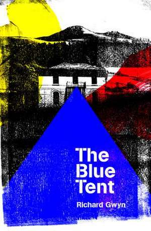 The Blue Tent de Richard Gwyn