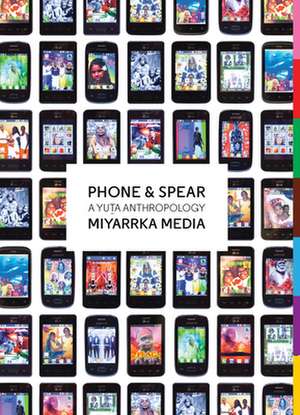 Phone & Spear – A Yuta Anthropology de Miyarrka Media