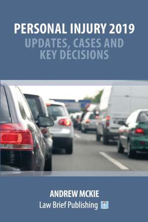 Personal Injury 2019 - Updates, Cases and Key Decisions de Andrew Mckie