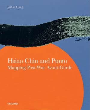 Hsiao Chin and Punto: Mapping Post-War Avant-Garde de Joshua Gong