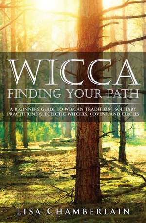 Wicca Finding Your Path de Lisa Chamberlain