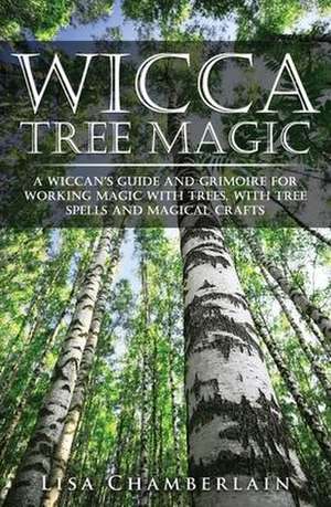 Wicca Tree Magic de Lisa Chamberlain