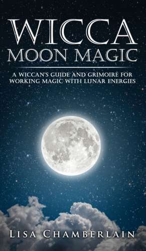 Wicca Moon Magic de Lisa Chamberlain