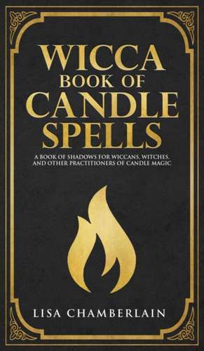 Wicca Book of Candle Spells de Lisa Chamberlain