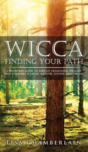 Wicca Finding Your Path de Lisa Chamberlain