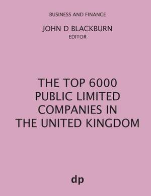 The Top 6000 Public Limited Companies in The United Kingdom de John D Blackburn