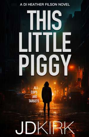 This Little Piggy de J.D. Kirk