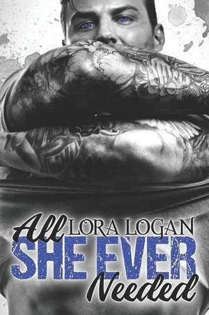 All She Ever Needed de Lora Logan