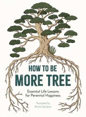 How to Be More Tree de Annie Davidson