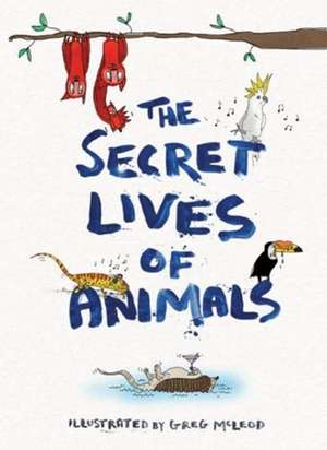 The Secret Lives of Animals de Greg Mcleod