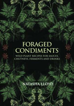 Lloyd, N: Foraged Condiments