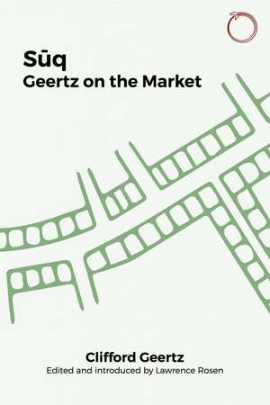 Suq: Geertz on the Market de Clifford Geertz