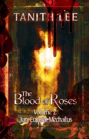 The Blood of Roses Volume Two de Lee Tanith