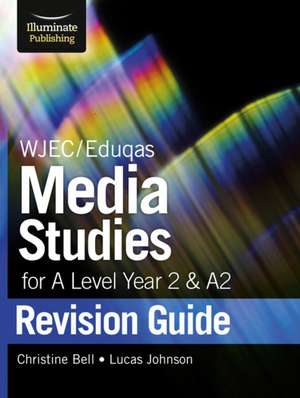 WJEC/Eduqas Media Studies for A level Year 2 & A2: Revision Guide de Christine Bell