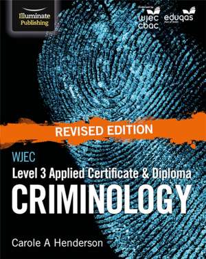 WJEC Level 3 Applied Certificate & Diploma Criminology: Revised Edition de Carole A Henderson