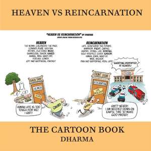 Heaven Vs Reincarnation: The Cartoon Book de Dharma