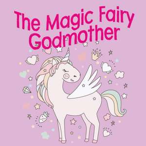 The Magic Fairy Godmother de Jessica Hill