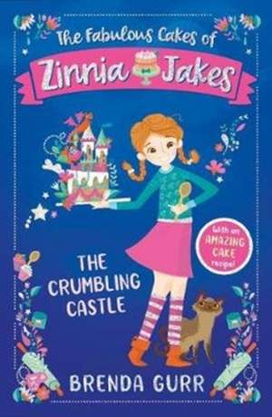 The Fabulous Cakes of Zinnia Jakes: The Crumbling Castle de Brenda Gurr