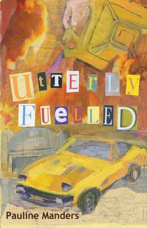 Utterly Fuelled de Pauline Manders