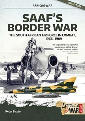 Saaf's Border War: The South African Air Force In Combat 1966-89 de Peter Baxter