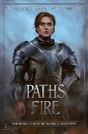 Paths of Fire de Christopher Mitchell