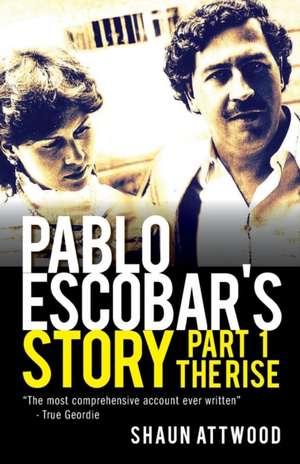 Pablo Escobar's Story 1 de Shaun Attwood