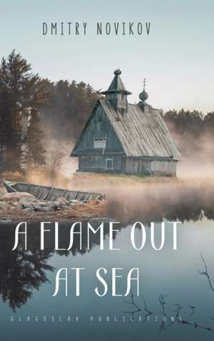 A Flame Out at Sea de Dmitry Novikov