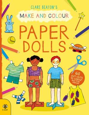 Beaton, C: Make & Colour Paper Dolls de Clare Beaton