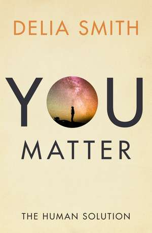 You Matter: The Human Solution de Delia Smith