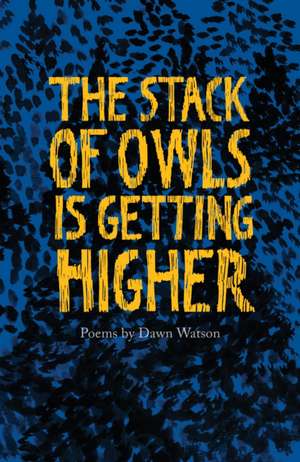 The Stack of Owls is Getting Higher de Dawn Watson