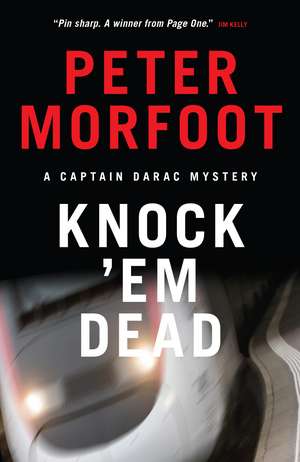 Knock 'Em Dead: A Captain Darac Mystery de Peter Morfoot