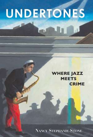 Undertones: Where Jazz Meets Crime de Nancy Stephanie Stone