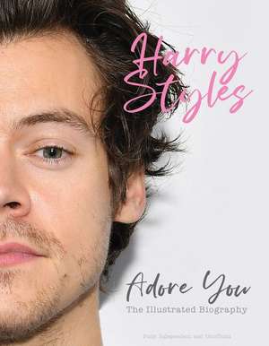 Harry Styles: Adore You: The Illustrated Biography de Carolyn McHugh