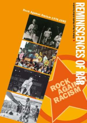 Reminiscences of RAR: Rock Against Racism 1976 - 1982 de Roger Huddle