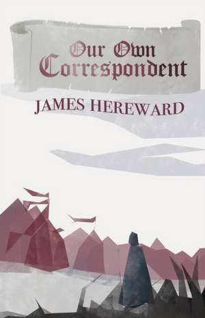 Our Own Correspondent de James Hereward