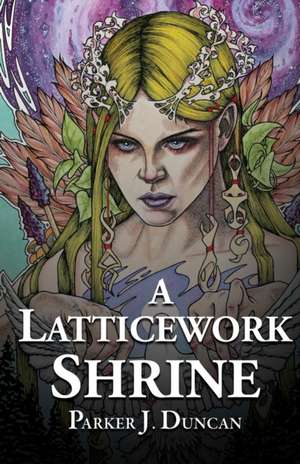 A Latticework Shrine de Parker J. Duncan