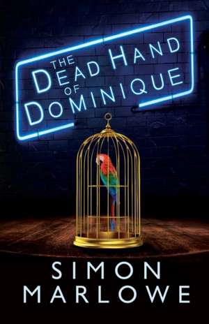 The Dead Hand of Dominique de Simon Marlowe