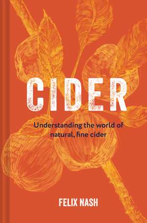 Cider: Understanding the world of natural, fine cider de Felix Nash