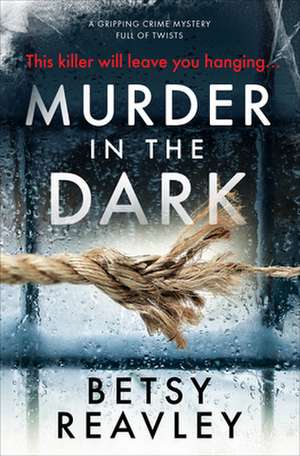 Murder in the Dark de Betsy Reavley