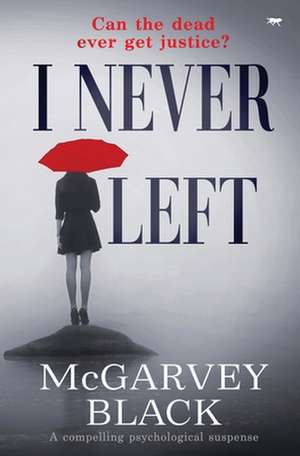 I Never Left de Mcgarvey Black